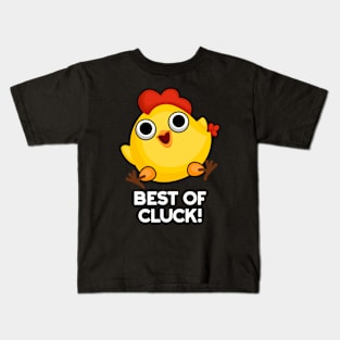 Best Of Cluck Cute Chicken Pun Kids T-Shirt